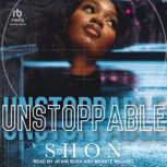 Unstoppable, Shon