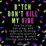 Btch Dont Kill My Vibe How To Stop..., Reese Owen