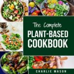 Plant Based Diet Cookbook Plant Base..., Charlie Mason