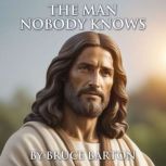 The Man Nobody Knows, Bruce Barton