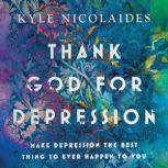 Thank God For Depression, Kyle Nicolaides