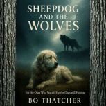 Sheepdog and the Wolves, Bo Thatcher