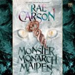 Monster, Monarch, Maiden, Rae Carson