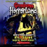 Goosebumps HorrorLand #6: Who's Your Mummy?, R.L. Stine