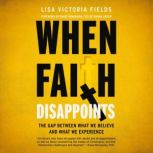 When Faith Disappoints, Lisa Victoria Fields
