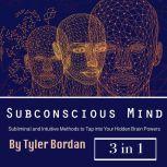 Subconscious Mind, Tyler Bordan