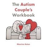 The Autism Couples Workbook, Second ..., Maxine Aston