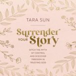 Surrender Your Story, Tara Sun
