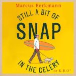 Still a Bit of Snap in the Celery, Marcus Berkmann