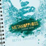 Metamorphosis: Junior Year, Betsy Franco