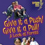 Give It a Push! Give It a Pull!, Jennifer Boothroyd