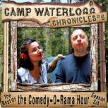 The Camp Waterlogg Chronicles 6 The Best of the Comedy-O-Rama Hour, Season 6, Joe Bevilacqua;Lorie Kellogg;Pedro Pablo Sacristn