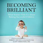Becoming Brilliant: What Science Tells Us About Raising Successful Children, Roberta Michnick Golink