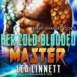Her ColdBlooded Master, Lea Linnett