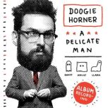 Doogie Horner A Delicate Man, Doogie Horner