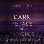 The Dark Petals of Provence, Karen Hugg