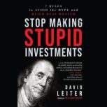 Stop Making Stupid Investments, David Leiter