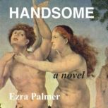 Handsome, Ezra Palmer
