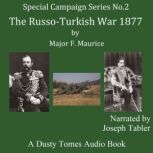 The RussoTurkish War 1877 A Strateg..., Major F. Maurice