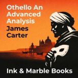 Othello An Advanced Analysis, James Carter