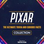Pixar  The Ultimate Trivia And Curio..., Trivia Hub