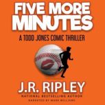 Five More Minutes, J.R. Ripley