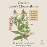 Chasing Lewiss Monkeyflower, Elizabeth Adelman