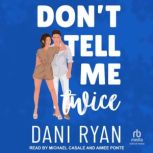 Dont Tell Me Twice, Dani Ryan