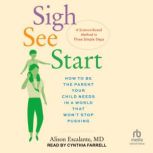 Sigh, See, Start, Alison Escalante, MD