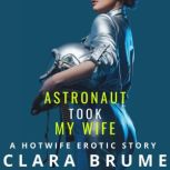 Astronaut Took My Wife, Clara Brume