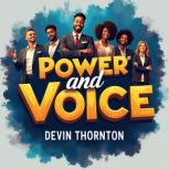 Power and Voice A Journey to Leaders..., Devin Thornton