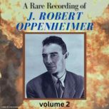 A Rare Recording of J. Robert Oppenhe..., J. Robert Oppenheimer