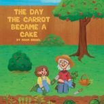 The Day the Carrot Became a Cake, Adam Siegel