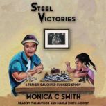 Steel Victories, Monica C. Smith