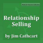 Relationship Selling Series, Jim Cathcart CSP, CPAE
