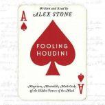 Fooling Houdini, Alex Stone