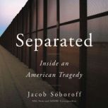 Separated Inside an American Tragedy, Jacob Soboroff