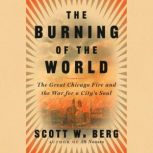 The Burning of the World, Scott W. Berg