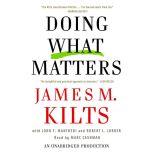 Doing What Matters, James M. Kilts
