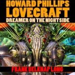 Howard Phillips Lovecraft Dreamer on..., Frank Belknap Long
