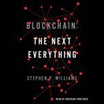 Blockchain: The Next Everything, Stephen P. Williams