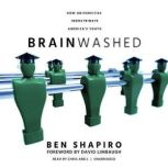 Brainwashed How Universities Indoctrinate Americas Youth, Ben Shapiro