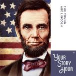 The Young Abe Lincoln, Your Story Hour