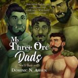 My Three Orc Dads, Dominic N. Ashen