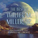 Best of Walter M. Miller, Jr., The, Walter M. Miller, Jr.