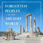 Forgotten Peoples of the Ancient Worl..., Philip Matyszak