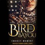 The Bird in the Bayou, Smokey Moment