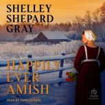 Happily Ever Amish, Shelley Shepard Gray