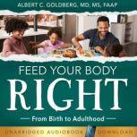 Feed Your Body Right, Albert Goldberg