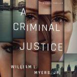 A Criminal Justice, William L. Myers, Jr.